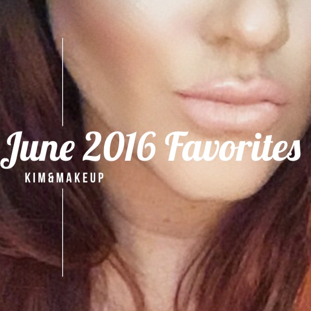 June Favorites 2016| Kim&Makeup